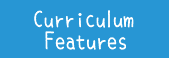 Curriculum Features
